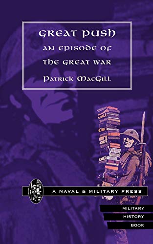 Great Push. An Episode Of The Great War: Great Push. An Episode Of The Great War - Patrick MacGill