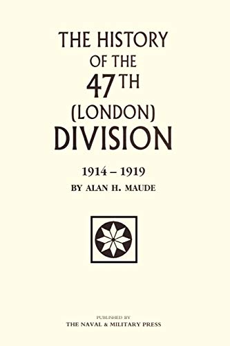 Stock image for The History Of The 47Th (London) Division 1914-1919: 47Th (London) Division 1914-1919 for sale by WorldofBooks