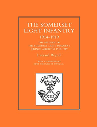 9781843422167: HISTORY OF THE SOMERSET LIGHT INFANTRY (PRINCE ALBERT’S) 1914-1919: History Of The Somerset Light Infantry (Prince Albert?S) 1914-1919