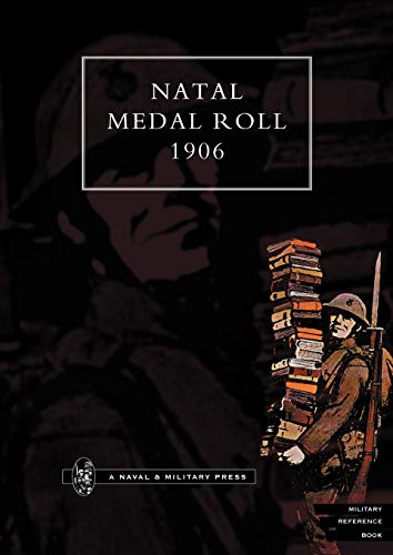 9781843422198: Natal Medal Roll 1906 (Military Reference Book)