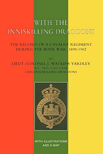 9781843422358: With the Inniskilling Dragoonsthe Record of a Cavalry Regiment During the Boer War, 1899-1902