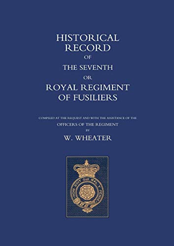 9781843422389: Historical Records Of The Seventh Or Royal Regiment Of Fusiliers: Historical Records Of The Seventh Or Royal Regiment Of Fusiliers