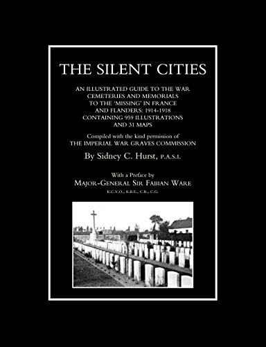 Beispielbild fr Silent Citiesan Illustrated Guide To The War Cemeteries & Memorials To The Missing In France & Flanders 1914-1918: Silent Citiesan Illustrated Guide . To The Missing In France & Flanders 1914-1918 zum Verkauf von WorldofBooks