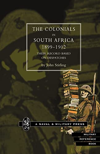 Beispielbild fr The Colonials in South Africa 1899-1902: Their record Based on the Despatches zum Verkauf von WorldofBooks