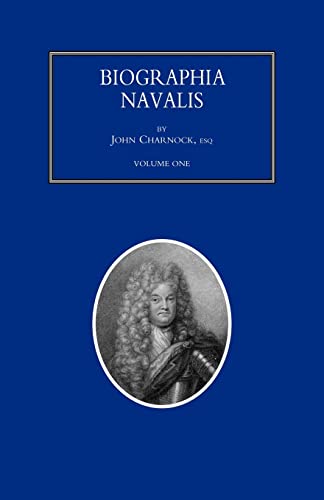 Imagen de archivo de BIOGRAPHIA NAVALIS; or Impartial Memoirs of the Lives and Characters of Officers of the Navy of Great Britain. From the Year 1660 to 1797 Volume 1 a la venta por PBShop.store US