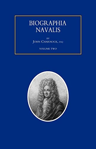 Imagen de archivo de BIOGRAPHIA NAVALIS; or Impartial Memoirs of the Lives and Characters of Officers of the Navy of Great Britain. From the Year 1660 to 1797 Volume 2 a la venta por PBShop.store US