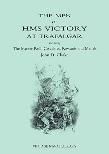 Beispielbild fr The Men of HMS Victory at Trafalgar Including The Muster Roll, Casualties, Rewards and Medals zum Verkauf von WeBuyBooks