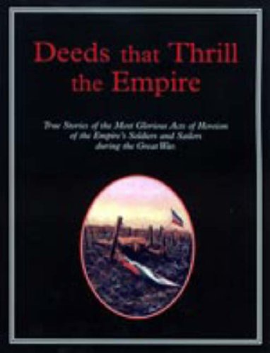 9781843424062: Deeds That Thrilled the Empire: True Stories of the Most Glorious Acts of Heroism of the Empire's Soldiers and Sailors During the Great War