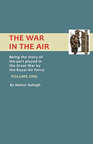 Stock image for War in the Air. Being the Story of the Part Played in the Great War by the Royal Air Force. Volume One. for sale by Chiron Media