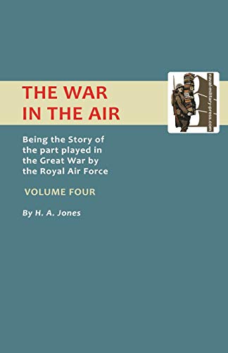 Beispielbild fr The War In The Air.: Being The Story Of The Part Played In The Great War By The Royal Air Force. Volume Four.: v. 4 (Official History - War in the Air) zum Verkauf von WorldofBooks