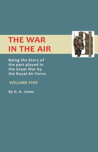 Stock image for The War in the Air.: Being the Story of the part played in the Great War by the Royal Air Force. VOLUME FIVE. for sale by Lucky's Textbooks