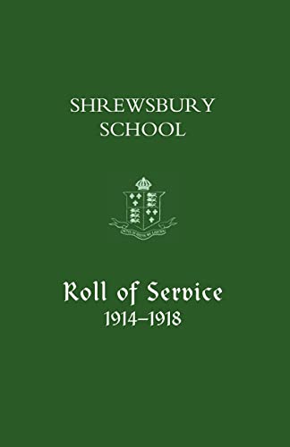 Stock image for Shrewsbury School, Roll of Service 1914-1918 for sale by Chiron Media