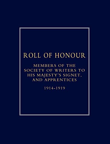 Stock image for Roll of Honour of Members of the Society of Writers to His Majesty's Signet, and Apprentices (1914-1918) for sale by PBShop.store US