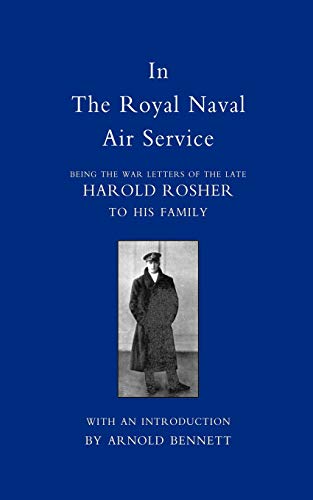 Stock image for In The Royal Naval Air Service Being The War Letters Of Harold Rosher To His Family In The Royal Naval Air Service Being The War Letters Of Harold Rosher To His Family for sale by PBShop.store US