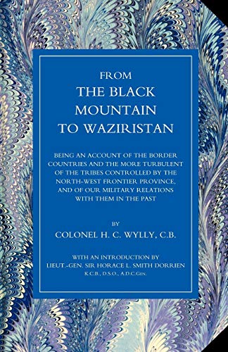 9781843424536: From The Black Mountain To Waziristan: Being An Account Of The Border Countries And The More Turbulent Of The Tribes Controlled By The North-West ... Military Relations With Them In The Past.