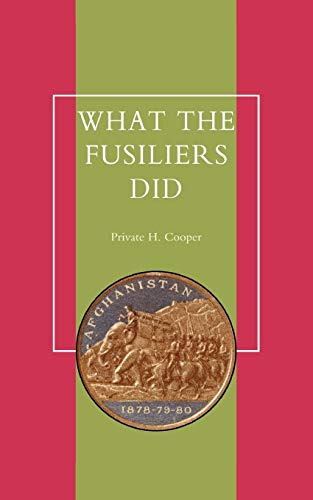 Imagen de archivo de What The Fusiliers Did (Afghan Campaigns Of 1878-80): What The Fusiliers Did (Afghan Campaigns Of 1878-80) a la venta por HPB-Red