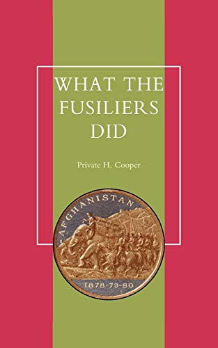 Stock image for What The Fusiliers Did (Afghan Campaigns Of 1878-80): What The Fusiliers Did (Afghan Campaigns Of 1878-80) for sale by HPB-Red