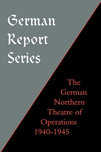 Stock image for German Report Series German Northern Theatre Of Operations 194045 German Report Series German Northern Theatre Of Operations 194045 for sale by PBShop.store US