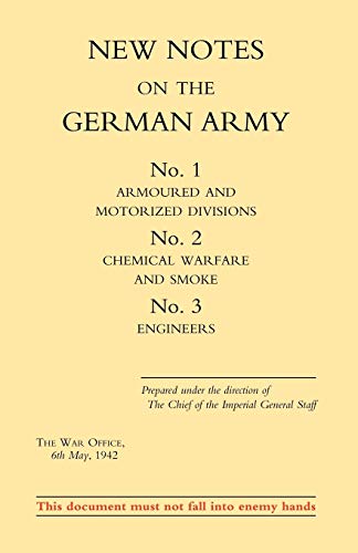 Stock image for New Notes on the German Army. No.1 Armoured and Motorized Divisions. No.2 Chemical Warfare and Smoke No.3 Engineers. for sale by Chiron Media