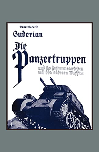 Beispielbild fr Die Panzertruppen Und Ihr Zusammenwirken Mit Den Anderen Waffen(Armoured Units And Their Co-Operation With Other Weapons) zum Verkauf von GF Books, Inc.