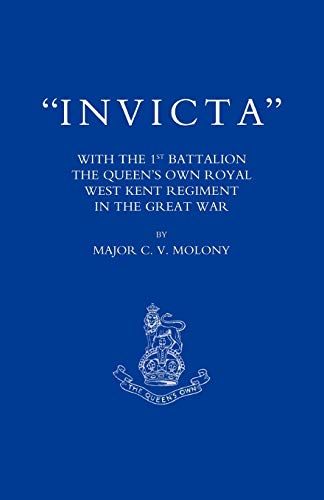 9781843425410: Invicta: With the First Battalion the Queen OS Own Royal West Kent Regiment in the Great War