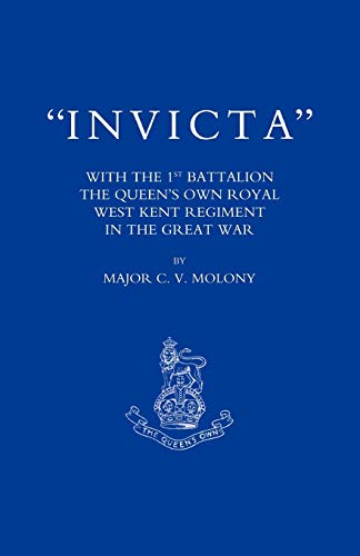 9781843425410: Invicta: With The 1st Battalion the Queen?s own Royal West Kent Regiment in the Great War