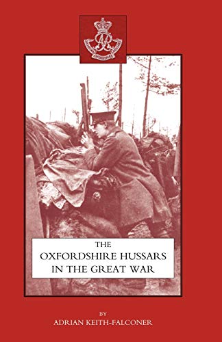 Stock image for Oxfordshire Hussars in the Great War 1914-1918 for sale by Chiron Media