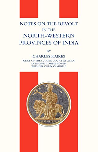 Imagen de archivo de Notes On The Revolt In The North-Western Provinces Of India(Indian Mutiny 1857): Notes On The Revolt In The North-Western Provinces Of India(Indian Mutiny 1857) a la venta por Lucky's Textbooks