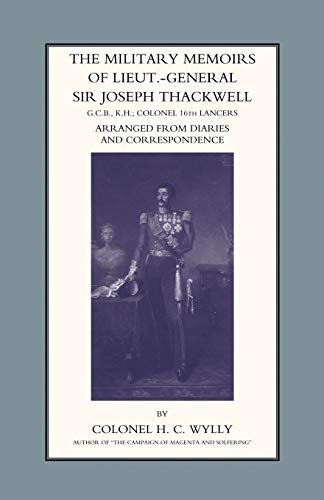 Military Memoirs of LT.-Gen. Sir Joseph Thackwell Gcb, Kh Colonel 16th Lancers (9781843425489) by Wylly, H. C.