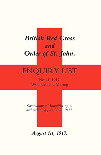 9781843425649: British Red Cross & Order of St. John Enquiry List No. 14, 1917. Wonded and Missing: August 1st, 1917 (British Red Cross and Order of St John Enquiry List (No 14) 1917)
