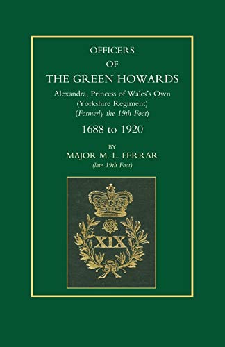 Stock image for Officers of the Green Howards. Alexandra, Princess of Wales OS Own. 1688 to 1920 for sale by Chiron Media
