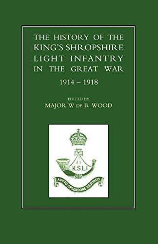 Stock image for History of the King OS Shropshire Light Infantry in the Great War 1914-1918 for sale by Chiron Media