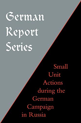 Stock image for German Report Series: Small Unit Actions During the German Campaign in Russia for sale by Chiron Media