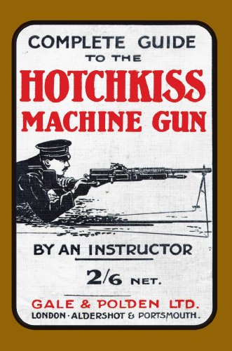 Stock image for COMPLETE GUIDE TO THE HOTCHKISS MACHINE GUN for sale by Chiron Media