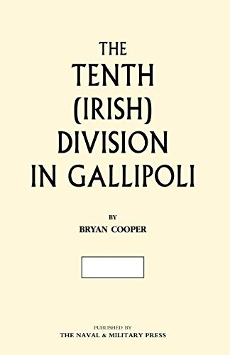 Stock image for The Tenth (Irish) Division In Gallipoli: The Tenth (Irish) Division In Gallipoli for sale by WorldofBooks