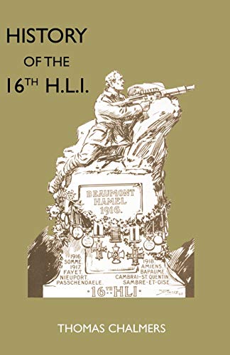 Beispielbild fr History of the 16th Battalion the Highland Light Infantry City of Glasgow Regiment zum Verkauf von Revaluation Books