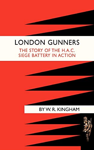 Beispielbild fr London Gunners. The Story Of The H.A.C. Siege Battery In Action zum Verkauf von WorldofBooks