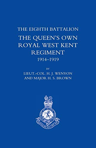 Stock image for THE Eighth Battalion the Queen's Own Royal West Kent Regiment 1914-1919 for sale by GF Books, Inc.