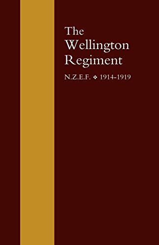 Beispielbild fr WELLINGTON REGIMENT: N.Z.E.F 1914-1918 zum Verkauf von Naval and Military Press Ltd