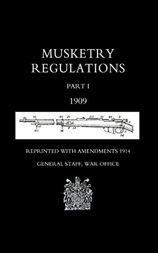 Stock image for Musketry Regulations Part 1 1909 (Reprinted with Amendments1914): Pt. 1 for sale by WeBuyBooks