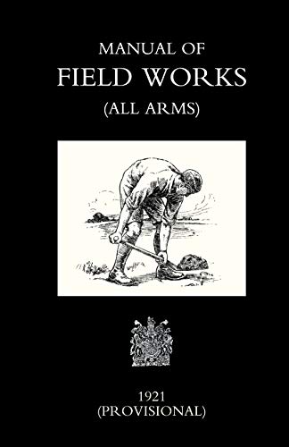 Imagen de archivo de Manual of Field Works (All Arms) 1921 a la venta por Lucky's Textbooks