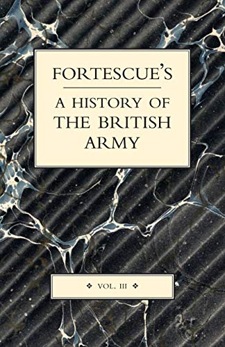 Beispielbild fr Fortescues History of the British Army - Volume III zum Verkauf von Greener Books