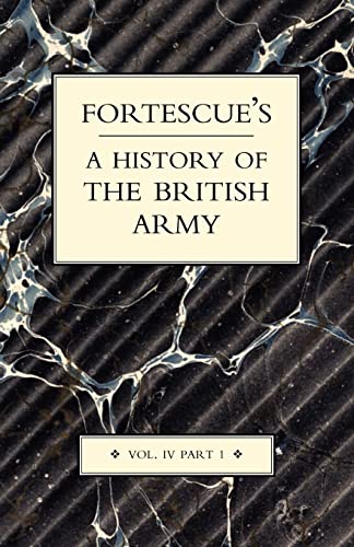 Beispielbild fr Fortescue's History of the British Army: Volume IV Part 1 zum Verkauf von Chiron Media