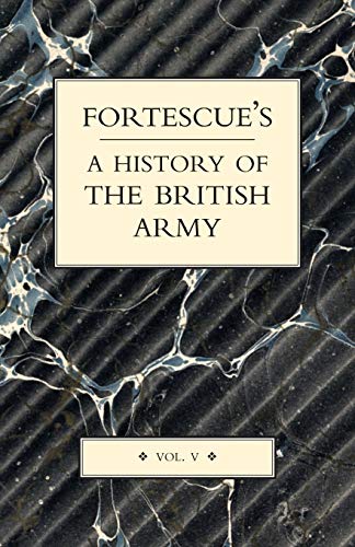 9781843427193: FORTESCUE’S HISTORY OF THE BRITISH ARMY: VOLUME V: v. V