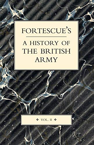 9781843427315: FORTESCUE'S HISTORY OF THE BRITISH ARMY: VOLUME II: v. II