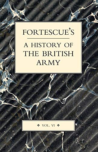 9781843427377: FORTESCUE'S HISTORY OF THE BRITISH ARMY: VOLUME VI: v.VI