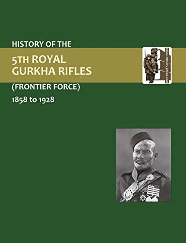Beispielbild fr History of the 5th Royal Gurkha Rifles (Frontier Force) 1858 to 1928 zum Verkauf von Second Story Books, ABAA