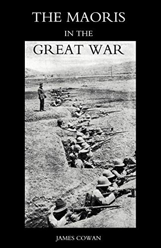 9781843428022: Maoris In The Great War: A History Of The New Zealand Native Contingent And Pioneer Battalion - Gallipoli 1915 France And Flanders 1916-1918