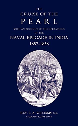 Beispielbild fr Cruise of the Pearl with an Account of the Operations of the Naval Brigade in India zum Verkauf von Chiron Media