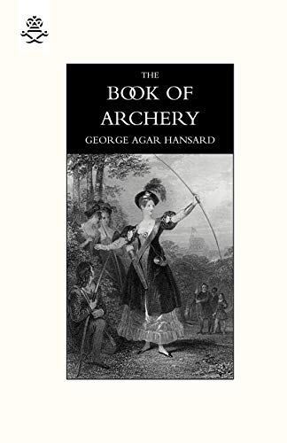 Stock image for Book Of Archery 1840 Book Of Archery 1840 for sale by PBShop.store US